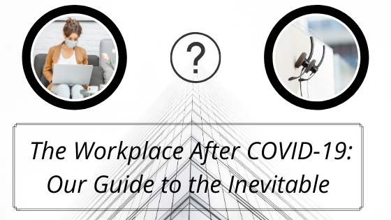 The Workplace After COVID-19: Our Guide to the Inevitable – Connect the ...
